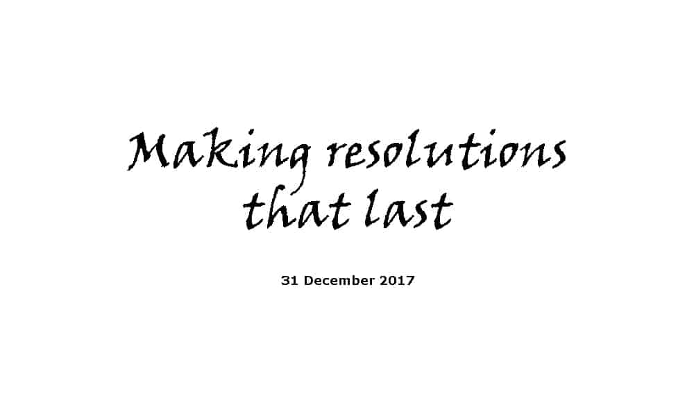 Sermon 31-12-17 - Making resolutions that last