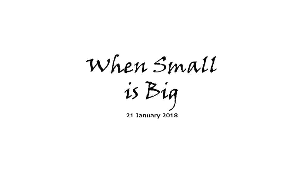 Sermon 21-1-18 - When Small is Big