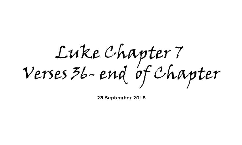 Reading - 23-9-18 Luke Ch7 V36-end