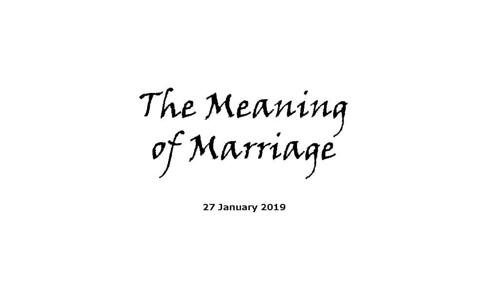 Sermon - 27-1-19 The Meaning of Marriage