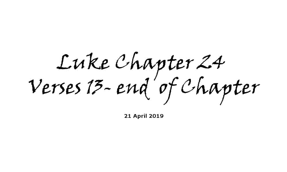 Reading - 21-4-19 Luke Ch24V13-End