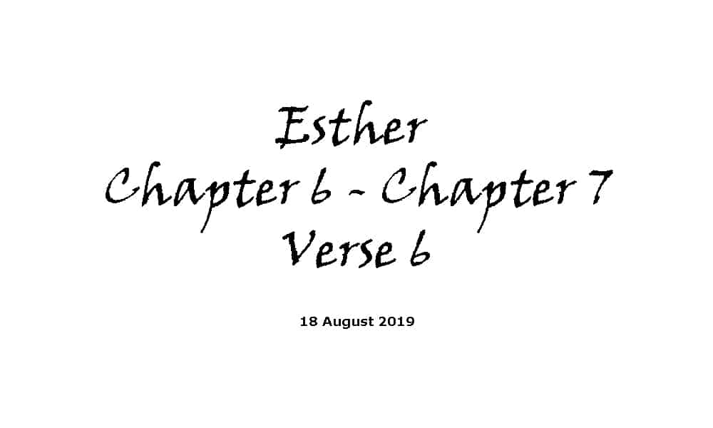 Reading - 18-8-19 - Esther Chapter 6 to Chapter 7 Verse 6