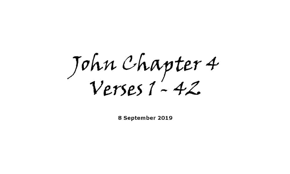 Reading - 8-9-19 John Chapter 4 Verses 1-42