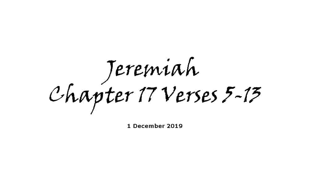 Reading -1-12-19 - Jeremiah Chapter 17 Verses 5-13