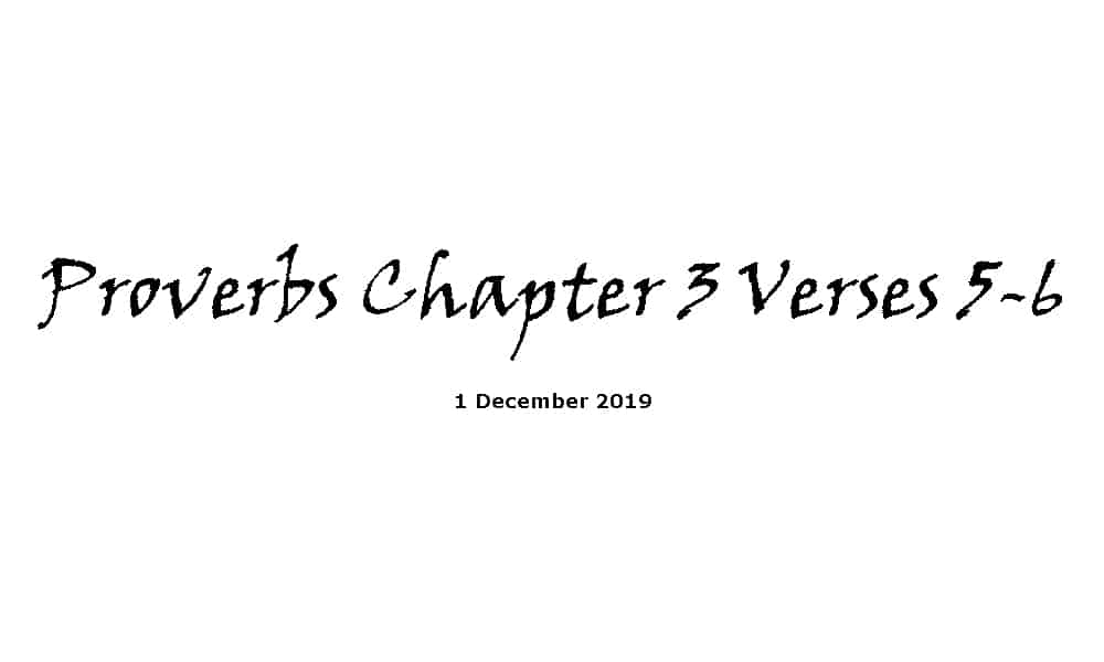 Reading -1-12-19 - Proverbs Chapter 3 Verses 5-6