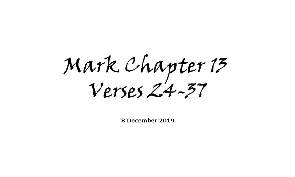 Reading -8-12-19 - Mark Chapter 13 Verses 24-37