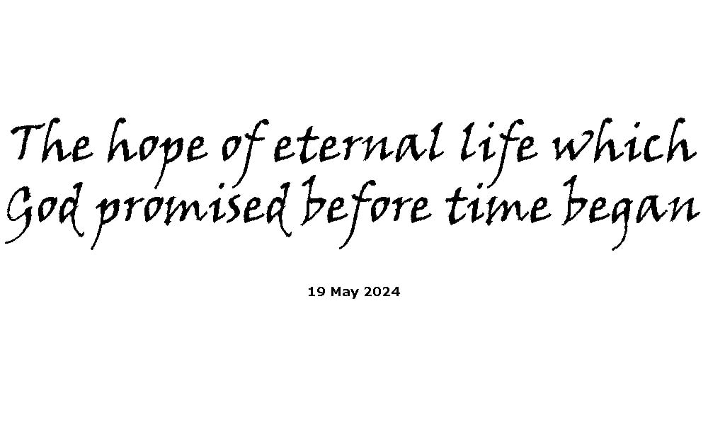 The hope of eternal life which God promised before time began