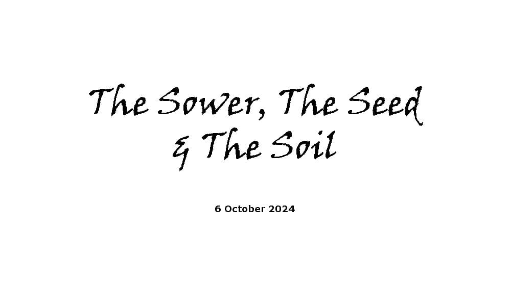 The Sower, The Seed & The Soil