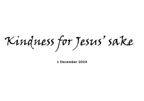 Kindness for Jesus’ sake