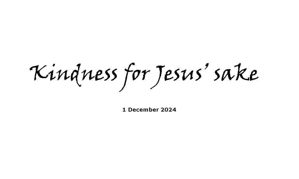 Kindness for Jesus’ sake