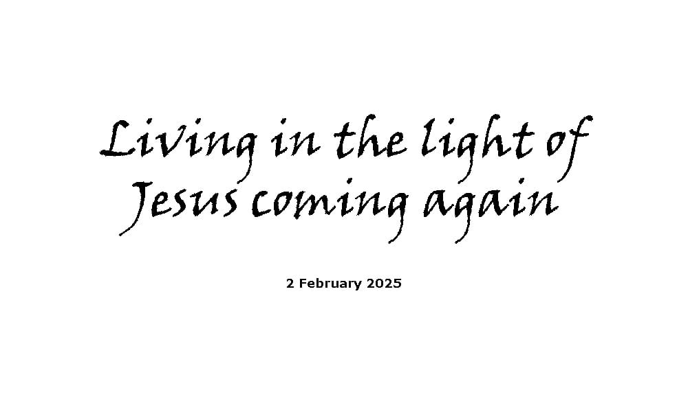 Living in the Light of Jesus Coming Again